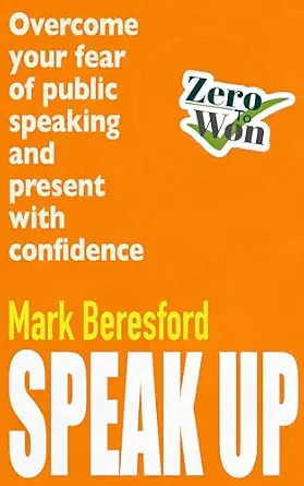 Speak Up: Overcome Your Fear of Public Speaking and Present with Confidence at Work, Online and in Life - Epub + Converted Pdf